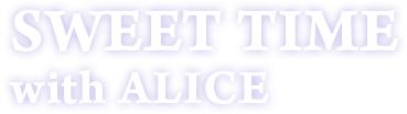 SWEET TIME with ALICE